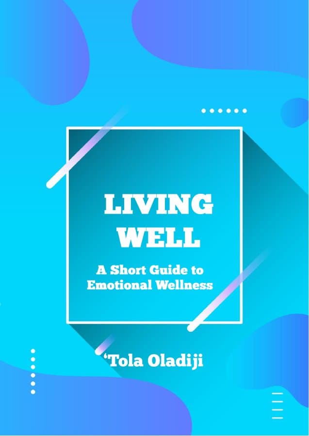 Cover of Living Well: A Short Guide to Emotional Wellness by Tola Oladiji